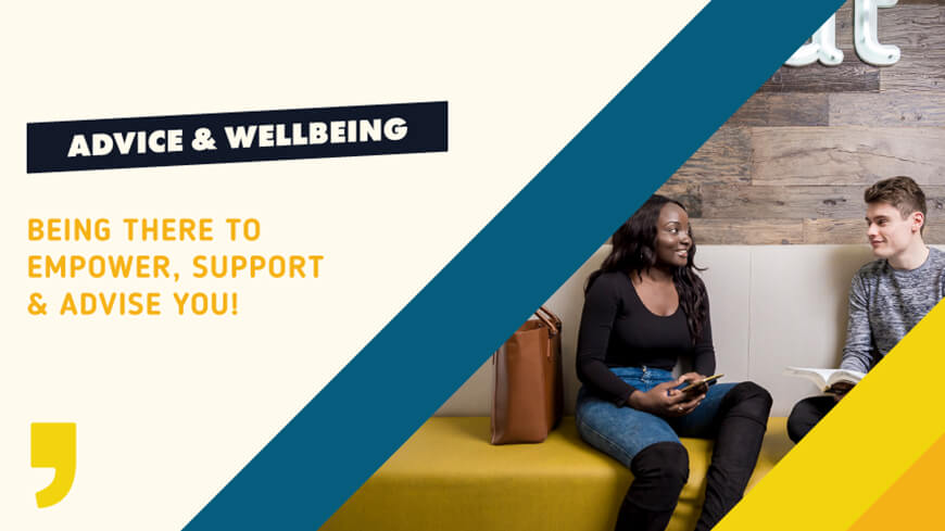 advice and wellbeing - being there to empower, support and advise you.