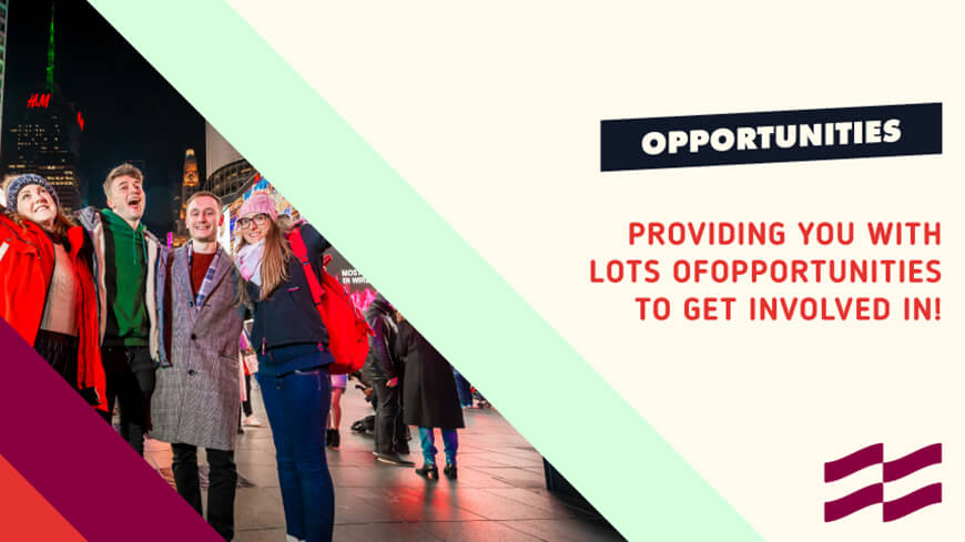 opportunities - providing you with lots of opportunities to get involved in