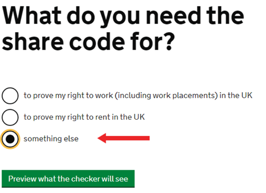 Screenshot with the heading What do you need the share code for? Three options are shown; the option labelled something else is selected. Green button below labelled Preview what the checker will see.